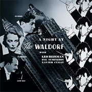 A Night at the Waldorf - Leo Reisman, Eve Symington, & Xavier Cugat