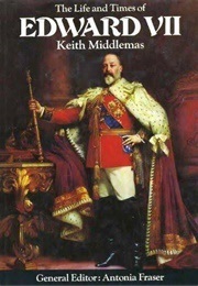 The Life and Times of Edward VII (Middlemas, Keith)