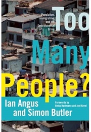 Too Many People? Population, Immigration, and the Environmental Crisis (Ian Angus and Simon Butle)