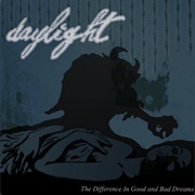 The Difference in Good and Bad Dreams (Daylight)