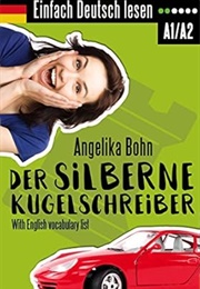 Einfach Deutsch Lesen: Der Silberne Kugelschreiber (Angelika Bohn)