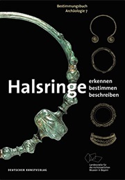 Halsringe: Erkennen. Bestimmen. Beschreiben. (Bestimmungsbuch Archäologie, 7, Band 7) (Angelika Abegg-Wigg)