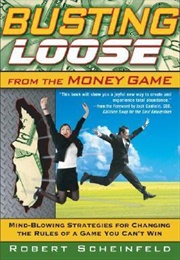 Busting Loose From the Money Game (Robert Scheinfeld)