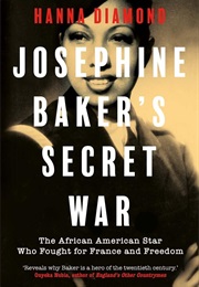 Josephine Baker's Secret War (Hanna Diamond)