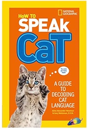 How to Speak Cat: A Guide to Decoding Cat Language (Aline Alexander Newman &  Gary Weitzman)