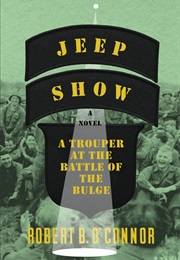 Jeep Show: A Trouper at the Battle of the Bulge (Robert B. O'Connor)