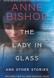 The Lady in Glass and Other Stories (Anne Bishop)