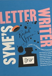 Syme's Letter Writer: A Guide to Modern Correspondence (Rachel Syme)