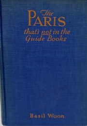 The Paris That's Not in the Guide Books (Basil Woon)