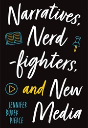 Narratives, Nerdfighters, and New Media (Jennifer Burek Pierce)