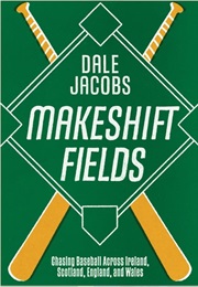 Makeshift Fields (Dale Jacobs)