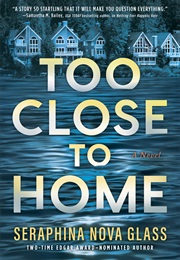 Too Close to Home (Seraphina Nova Glass)