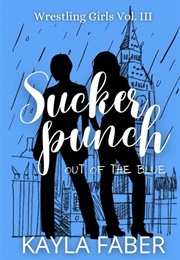 Sucker Punch: Out of the Blue (Kayla Faber)