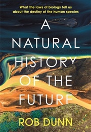 A Natural History of the Future (Rob Dunn)
