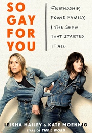 So Gay for You (Kate Moennig & Leisha Hailey)
