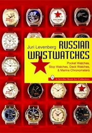 Russian Wristwatches (A Schiffer Book for Collectors) (Juri Levenberg)