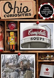 Ohio Curiosities: Quirky Characters, Roadside Oddities & Other Offbeat Stuff (Curiosities Series) (Sandra Gurvis)