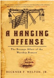 A Hanging Offense: The Strange Affair of the Warship Somers (Buckner F. Melton, Jr.)