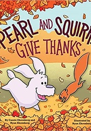 Pearl and Squirrel Give Thanks (Cassie and Ryan Ehrenberg)