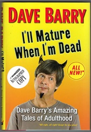 I'll Mature When I'm Dead (Dave Barry)