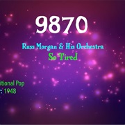 #9939 So Tired by Russ Morgan & His Orchestra