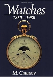 Watches: 1850-1980 (M. Cutmore)