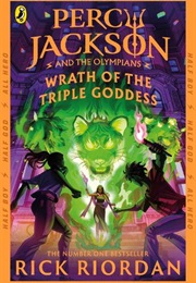 Percy Jackson and the Wrath of the Triple Goddess (Rick Riordan)