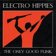 Electro Hippies - The Only Good Punk