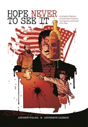 Hope to Never See It: A Graphic History of Guerilla Violence During the American Civil War (Andrew Fialka)