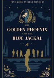 The Golden Phoenix and the Blue Jackal (Chris Mustache)