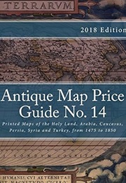 Antique Map Price Guide No. 14: Printed Maps of the Holy Land, Arabia, Caucasus, Persia, Syria and T (Mr Jeffrey Sharpe)