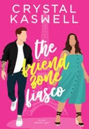 The Friend Zone Fiasco (Crystal Kaswell)