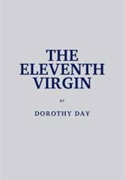 The Eleventh Virgin (Dorothy Day)