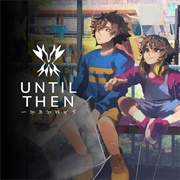 Until Then