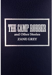 The Camp Robber and Other Stories (Zane Grey)