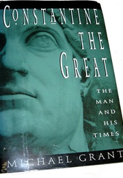 Constantine the Great: The Man and His Times (Michael Grant)