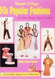 50s Popular Fashions for Men, Women, Boys & Girls (A Schiffer Book for Collectors) (Roseann Ettinger)