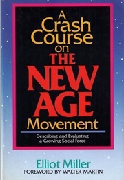 A Crash Course on the New Age Movement: Describing and Evaluating a Growing Social Force (Elliot Miller)