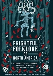 Frightful Folklore of North America (Mike Bass)