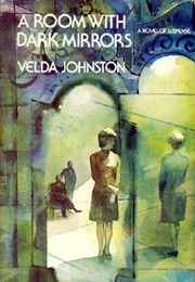 A Room With Dark Mirrors (Velda Johnston)