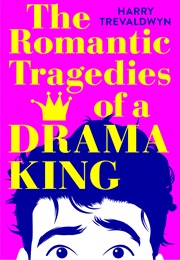The Romantic Tragedies of a Drama King (Harry Trevaldwyn)