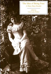 The Idea of Being Free: A Mary Hays Reader (Mary Hays)