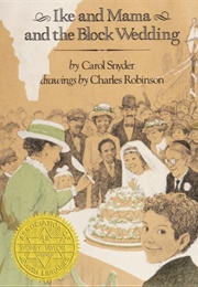 Ike and Mama and the Block Wedding (Carol Snyder/Charles Robinson)