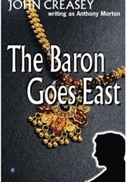 The Baron Goes East (John Creasey as Anthony Morton)