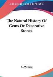 The Natural History of Gems or Decorative Stones (C. W. King)