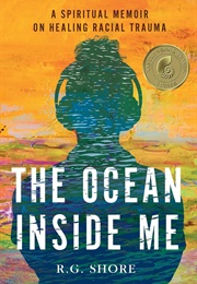 The Ocean Inside Me: A Spiritual Memoir on Healing Racial Trauma (R.G. Shore)