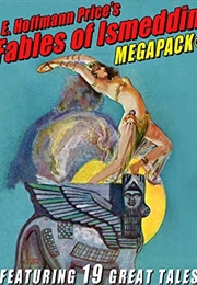 E. Hoffmann Price's Fables of Ismeddin MEGAPACK (E. Hoffmann Price)