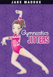 Gymnastics Jitters (Jake Maddox)