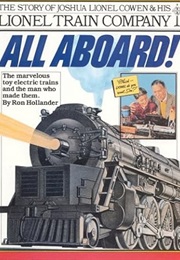 All Aboard!: The Story of Joshua Lionel Cowen & His Lionel Train Company (Ron Hollander)