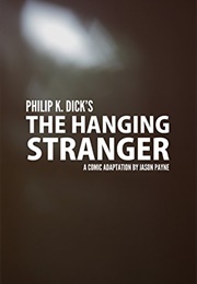 Philip K. Dick's the Hanging Stranger (Jason Dejah Payne)